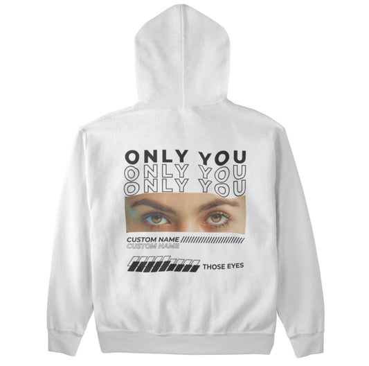 Only you eyes custom printed hoodie - ( Set of 1 )