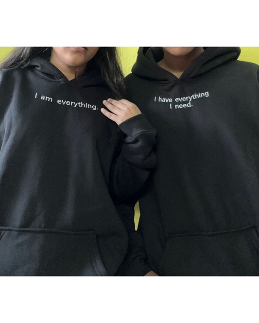 I have everything I need, I am everything Hoodie| Cute Matching Couple Hoodies with Minimal Quote Embroidered