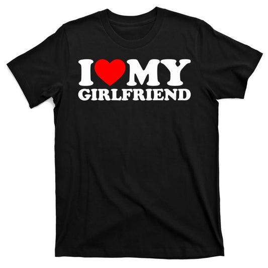 I LOVE MY GIRLFRIEND T-shirt Custom - ( set of 1 )